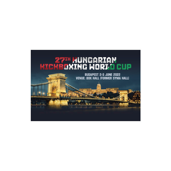 27. HUNGARIAN KICKBOXING WORLD CUP 2022 - 27. HUNGARIAN KICKBOXING WORLD CUP 2022